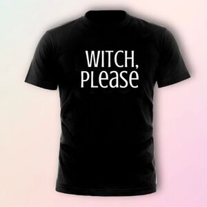 “Witch, Please” Slim Fit Tee, US Women’s Size S-3X
